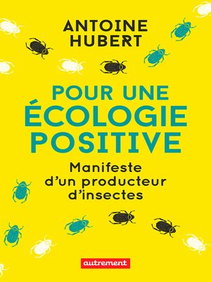 cover image of Pour une écologie positive. Manifeste d'un producteur d'insectes